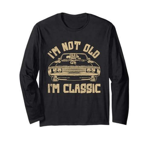 I'm not old I'm classic Vintage Muscle Car Funny Old Men Langarmshirt I'm not old I'm classic Vintage Muscle Car Funny Old Men Langarmshirt von I'm Not Old I'm Classic Co.