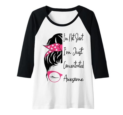 Damen Ich Bin Nicht klein, ich Bin nur konzentriert Fantastisches lustiges kurzes Mädchen Raglan von I'm Not Short I'm Just Concentrated Awesome Cute