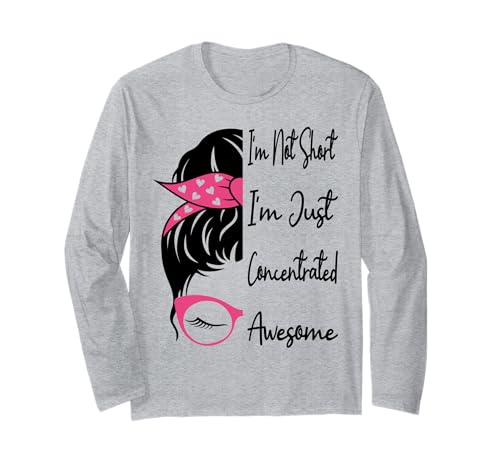 Ich Bin Nicht klein, ich Bin nur konzentriert Fantastisches lustiges kurzes Mädchen Langarmshirt von I'm Not Short I'm Just Concentrated Awesome Cute