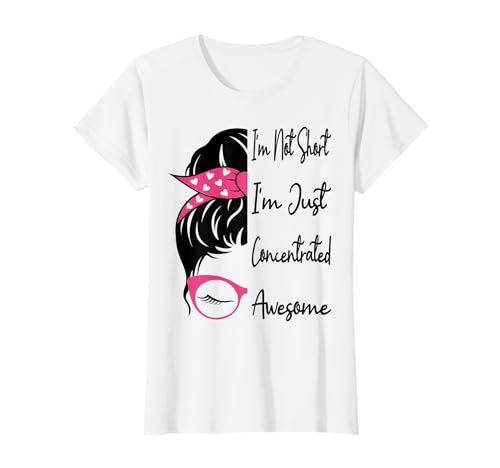 Ich Bin Nicht klein, ich Bin nur konzentriert Fantastisches lustiges kurzes Mädchen T-Shirt von I'm Not Short I'm Just Concentrated Awesome Cute