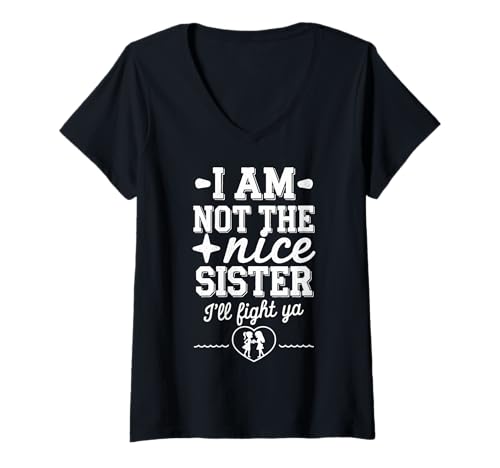 Damen I'm Not The Nice Sister I'll Fight Ya Lustiger sarkastischer Spruch T-Shirt mit V-Ausschnitt Damen I'm Not The Nice Sister I'll Fight Ya Lustiger sarkastischer Spruch T-Shirt mit V-Ausschnitt von I'm Not The Nice Sister I'll Fight Ya Funny Saying
