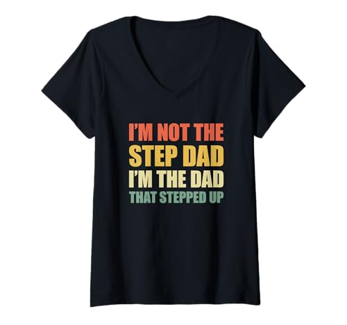 Damen I'm Not The Step Dad I'm The Dad That Stepped Up T-Shirt mit V-Ausschnitt von I'm Not The Step Dad I'm The Dad That Stepped Up