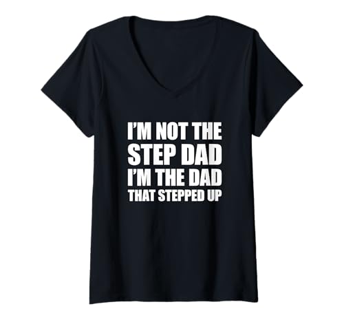 Damen I'm Not The Step Dad I'm The Dad That Stepped Up T-Shirt mit V-Ausschnitt von I'm Not The Step Dad I'm The Dad That Stepped Up