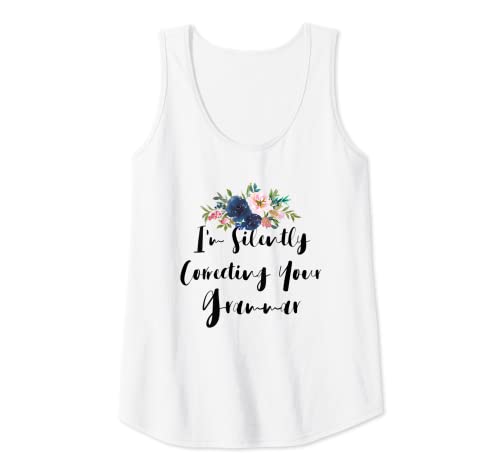 Damen Humor Flowers Funny I'm Silently Correcting Your Grammar Tank Top von I'm Silently Correcting Your Grammar Funny Ideas