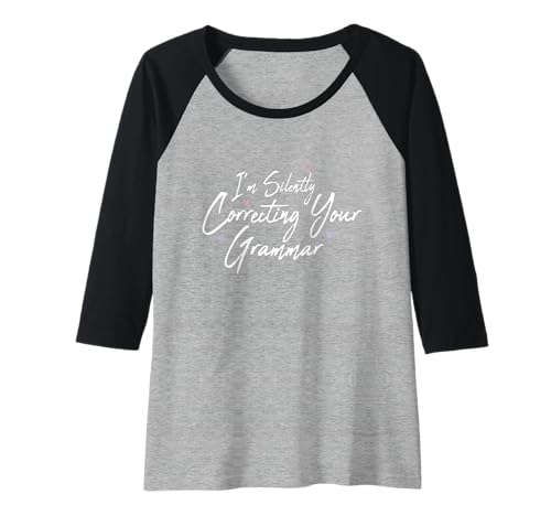 Damen I'm Silently Correcting Your Grammar Raglan Damen I'm Silently Correcting Your Grammar Raglan von I'm Silently Correcting Your Grammar Funny Saying