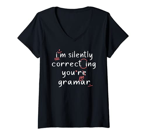 Damen I'm Silently Correcting Your Grammar Funny High School Teach T-Shirt mit V-Ausschnitt von I'm Silently Correcting Your Grammar Humor Gifts