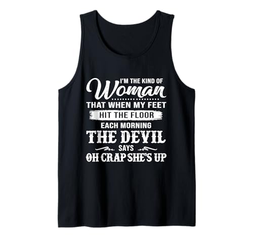I'm The Kind of Woman That When My Feet Hit The Floor Tank Top I'm The Kind of Woman That When My Feet Hit The Floor Tank Top von I'm The Kind of Woman That When My Feet