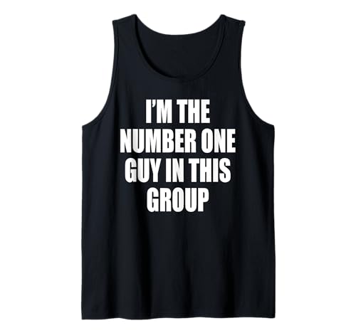 Herren I'm The Number One Guy In This Group Tank Top von I'm The Number One Guy In This Group