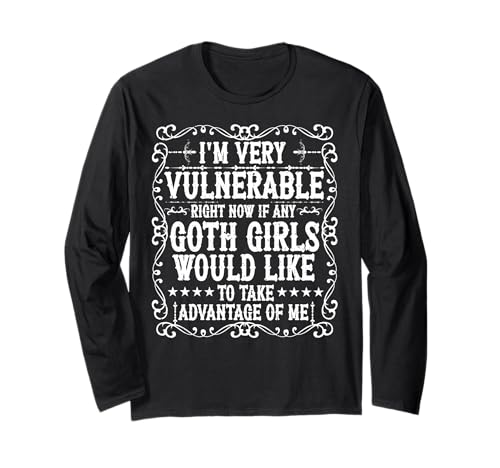 I'm Very Vulnerable Right Now Cool Goth Girls Humor Zitat Langarmshirt von I'm Very Vulnerable Funny Goth Girls Humor Gifts