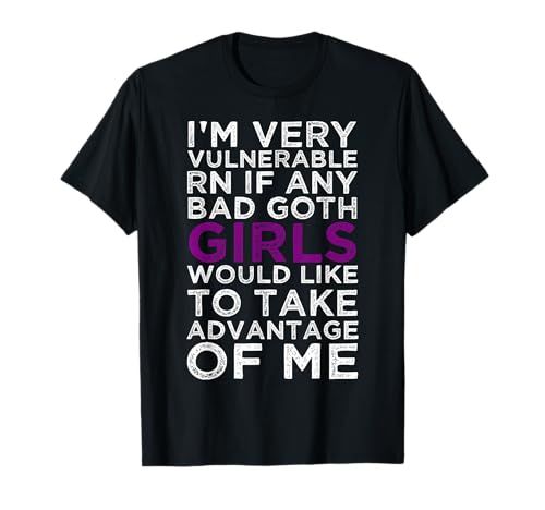 Ich Bin sehr verwundbar, lauf, wenn irgendein böses Goth-Mädchen es ausnutzt T-Shirt Ich Bin sehr verwundbar, lauf, wenn irgendein böses Goth-Mädchen es ausnutzt T-Shirt von I'm Very Vulnerable Right Now