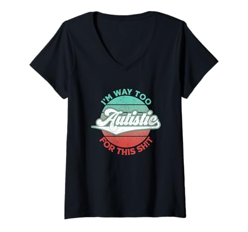 Damen Lustiges Design "I'm Way Too Autistic For This Sh!t" T-Shirt mit V-Ausschnitt Damen Lustiges Design "I'm Way Too Autistic For This Sh!t" T-Shirt mit V-Ausschnitt von I'm Way Too Autistic For This Sh!t