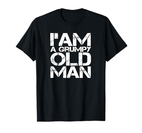 I am a Grumpy Old Man Cool und frech T-Shirt von I m a Grumpy old man