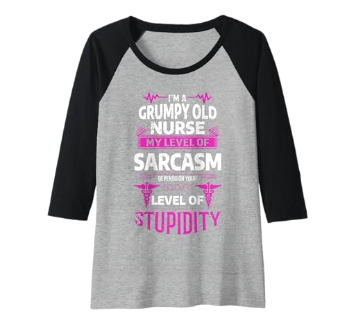 Damen I'm a grumpy old nurse my level of sarkasm depends on your Raglan Damen I'm a grumpy old nurse my level of sarkasm depends on your Raglan von I'm a grumpy old nurse my level of sarcasm depends