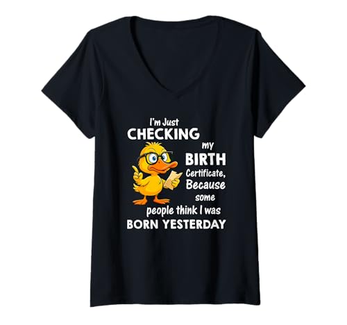 Damen Ich überprüfe nur Meine Geburtsurkunde Ente T-Shirt mit V-Ausschnitt Damen Ich überprüfe nur Meine Geburtsurkunde Ente T-Shirt mit V-Ausschnitt von I'm just checking my birth certificate Tee