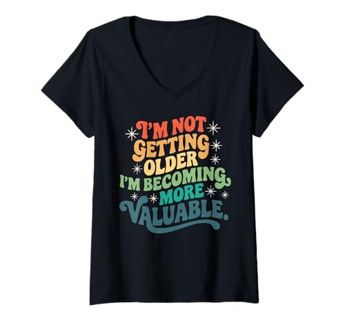 Damen I'm not getting older Lustiges Retro-Grafik-Geburtstags-Design T-Shirt mit V-Ausschnitt Damen I'm not getting older Lustiges Retro-Grafik-Geburtstags-Design T-Shirt mit V-Ausschnitt von I'm not getting older I'm getting more valuable