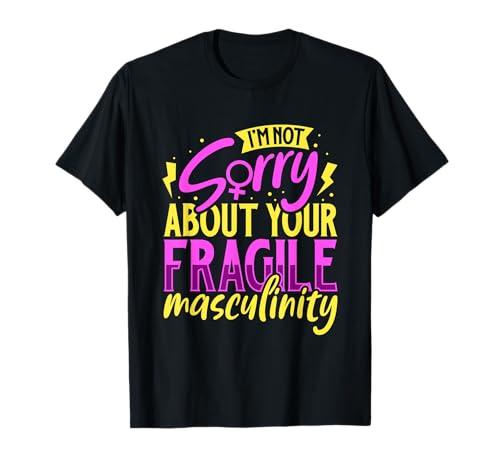 Feminism Female Empowerment Pro-Choice Frauen Anti-Misogynie T-Shirt Feminism Female Empowerment Pro-Choice Frauen Anti-Misogynie T-Shirt von I'm not sorry about your fragile masculinity