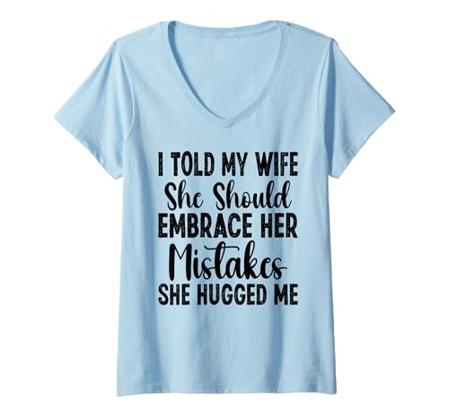 Damen I Told My Wife She Should Embrace Funny Saying Husband T-Shirt mit V-Ausschnitt Damen I Told My Wife She Should Embrace Funny Saying Husband T-Shirt mit V-Ausschnitt von I told my Wife She Should Embrace Funny saying