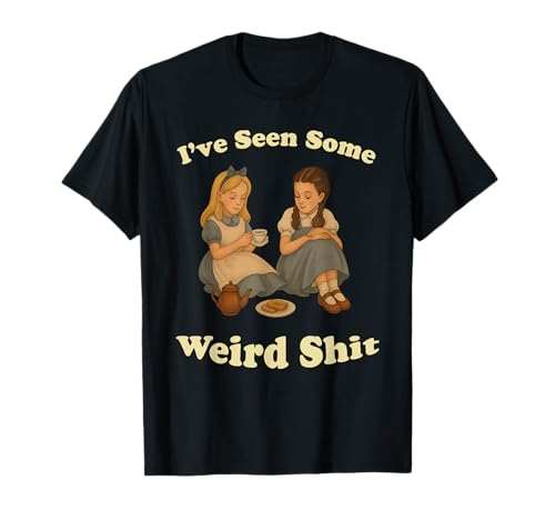 Lustiges Frauen-Zitat I've Seen Some Weird Shit T-Shirt von I’ve Seen Some Weird Tee