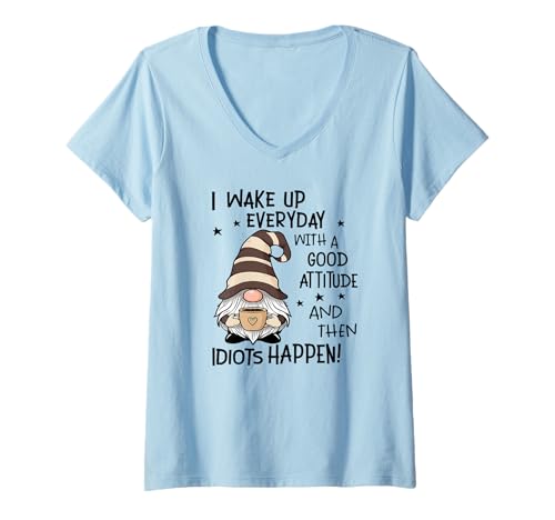 Damen Ich wache jeden Tag mit Einer Guten Einstellung auf, dann passieren Idioten T-Shirt mit V-Ausschnitt Damen Ich wache jeden Tag mit Einer Guten Einstellung auf, dann passieren Idioten T-Shirt mit V-Ausschnitt von I wake up everyday with a good attitude gnome Tee
