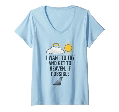 Damen Ich möchte versuchen und in den Himmel kommen, wenn möglich lustiger Spruch T-Shirt mit V-Ausschnitt Damen Ich möchte versuchen und in den Himmel kommen, wenn möglich lustiger Spruch T-Shirt mit V-Ausschnitt von I want to try and get to heaven, if possible Tee