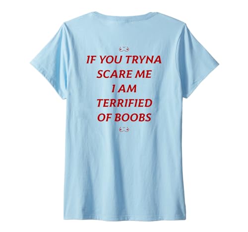 Damen IF You Tryna Scare ME I AM Terrified of Boobs Halloween Back T-Shirt mit V-Ausschnitt Damen IF You Tryna Scare ME I AM Terrified of Boobs Halloween Back T-Shirt mit V-Ausschnitt von IF YOU TRYNA SCARE ME: I AM TERRIFIED OF BOOBS.