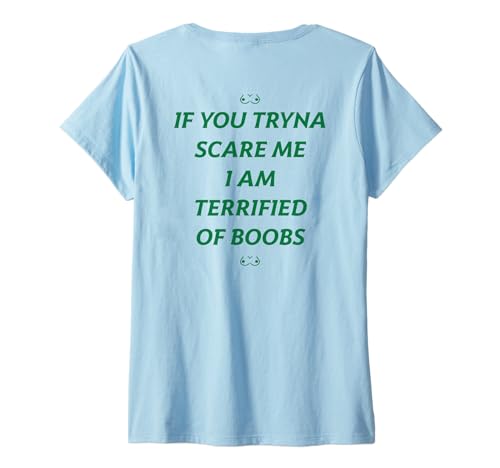 Damen IF You Tryna Scare ME I AM Terrified of Boobs Halloween Back T-Shirt mit V-Ausschnitt Damen IF You Tryna Scare ME I AM Terrified of Boobs Halloween Back T-Shirt mit V-Ausschnitt von IF YOU TRYNA SCARE ME: I AM TERRIFIED OF BOOBS.