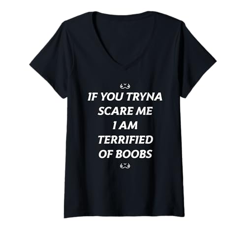 Damen IF You Tryna Scare ME I AM Terrified of Boobs Halloween T-Shirt mit V-Ausschnitt Damen IF You Tryna Scare ME I AM Terrified of Boobs Halloween T-Shirt mit V-Ausschnitt von IF YOU TRYNA SCARE ME: I AM TERRIFIED OF BOOBS.