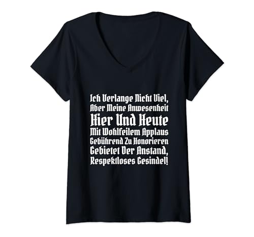 Damen ICH VERLANGE NICHT VIEL, IHR RESPEKTLOSES GESINDEL T-Shirt mit V-Ausschnitt von IHR SOLLT MEINE ANWESENHEIT MIT APPLAUS HONORIEREN
