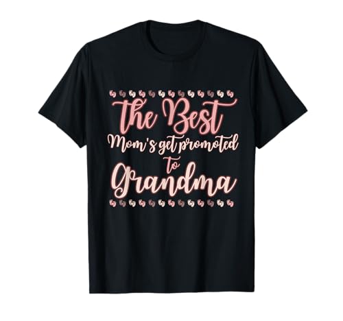 Frauen Best Moms Get Promoted to Grandma Großmutter Geschenk T-Shirt Frauen Best Moms Get Promoted to Grandma Großmutter Geschenk T-Shirt von INDIE GAME HALL
