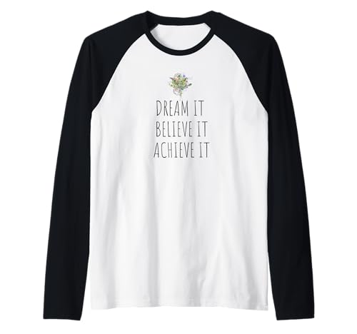MOTIVATIONAL DREAM BELIEVE ACHIEVE ACHIEVE POSITIVE DAMEN Raglan MOTIVATIONAL DREAM BELIEVE ACHIEVE ACHIEVE POSITIVE DAMEN Raglan von INSPIRATIONAL POSITIVE BOTANICAL FLORAL PHRASES