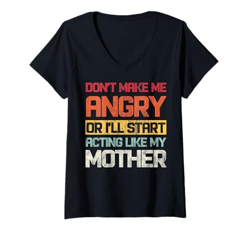 Damen Mach mich nicht wütend oder ich fange an, mich wie meine Mutter zu benehmen T-Shirt mit V-Ausschnitt Damen Mach mich nicht wütend oder ich fange an, mich wie meine Mutter zu benehmen T-Shirt mit V-Ausschnitt von INTO THE AM