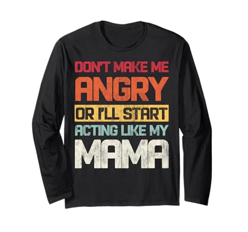 Mach mich nicht wütend oder ich fange an, mich wie meine Mama zu benehmen Langarmshirt Mach mich nicht wütend oder ich fange an, mich wie meine Mama zu benehmen Langarmshirt von INTO THE AM