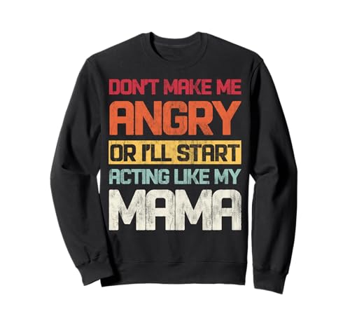 Mach mich nicht wütend oder ich fange an, mich wie meine Mama zu benehmen Sweatshirt Mach mich nicht wütend oder ich fange an, mich wie meine Mama zu benehmen Sweatshirt von INTO THE AM