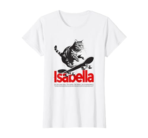 ISABELLA - Schöner Mädchen Name mit Katze & Skateboard T-Shirt ISABELLA - Schöner Mädchen Name mit Katze & Skateboard T-Shirt von ISABELLA Tochter Enkel Geburtstag Geschenkideen
