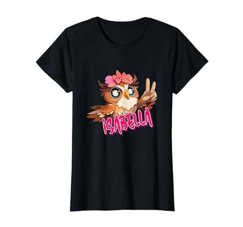 ISABELLA - Schöner Mädchen Name mit niedlicher Eule T-Shirt ISABELLA - Schöner Mädchen Name mit niedlicher Eule T-Shirt von ISABELLA Tochter Enkel Geburtstag Geschenkideen