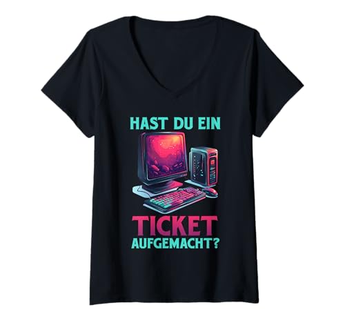 Damen IT Support HAST DU EIN Ticket AUFGEMACHT Lustig Computer T-Shirt mit V-Ausschnitt von ITler Shirt Informatik Nerd Computer Science Coder