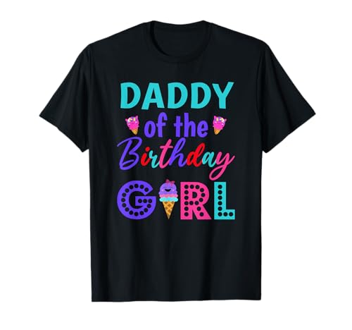 Daddy of The Birthday for Girl Ice Cream Erster Geburtstag Papa T-Shirt Daddy of The Birthday for Girl Ice Cream Erster Geburtstag Papa T-Shirt von Ice cream Birthday Shirts