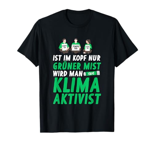 Ist Im Kopf Nur Grüner Mist Wird Man Klimaaktivist T-Shirt Ist Im Kopf Nur Grüner Mist Wird Man Klimaaktivist T-Shirt von Ich Bremse Nicht Für Klimakleber Anti Klimaaktivst