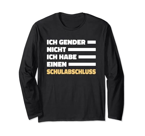 Ich Gender Nicht Ich Habe Einen Schulabschluss damen herren Langarmshirt von Ich Gender Nicht Ich Habe Einen Schulabschluss