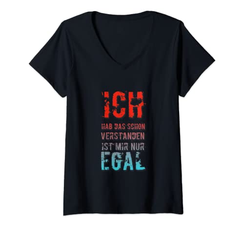 Damen Ich Hab Das Schon Verstanden Ist Mir Nur Egal Lustiger Zitat T-Shirt mit V-Ausschnitt von Ich Hab Das Schon Verstanden Ist Mir Nur Egal