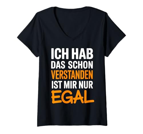 Damen Ich Hab Das Schon Verstanden Ist Mir Nur Egal Lustig T-Shirt mit V-Ausschnitt von Ich Hab Das Schon Verstanden Lustige Sprüche