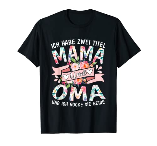 Ich Habe Zwei Titel Mama & Oma Lusitg Spruch Oma Muttertag T-Shirt von Muttertag Club