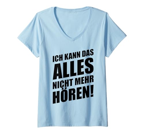 Damen Ich Kann Das Alles Nicht Mehr Hören T-Shirt mit V-Ausschnitt Damen Ich Kann Das Alles Nicht Mehr Hören T-Shirt mit V-Ausschnitt von Ich Kann Das Alles Nicht Mehr