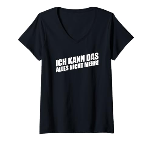 Damen Ich Kann Das Alles Nicht Mehr T-Shirt mit V-Ausschnitt Damen Ich Kann Das Alles Nicht Mehr T-Shirt mit V-Ausschnitt von Ich Kann Das Alles Nicht Mehr