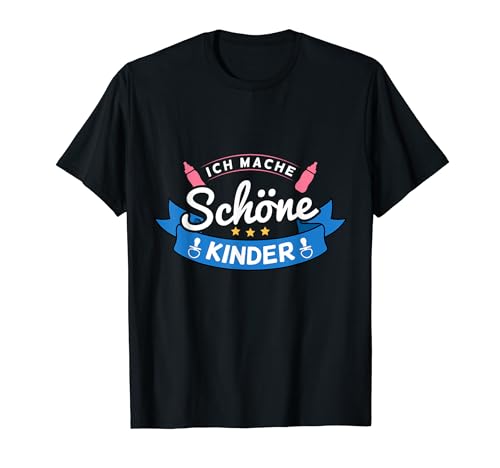 Ich Mache Schöne Kinder Vater Papa Vatertag T-Shirt von Ich Werde Vater Geburt Papa Baby Motiv