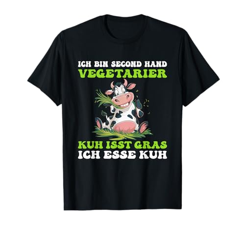 Ich bin Second Hand Vegetarier Spruch - Kuh Sprüche für ihn T-Shirt Ich bin Second Hand Vegetarier Spruch - Kuh Sprüche für ihn T-Shirt von Ich bin Second Hand Vegetarier! Kuh isst Gras tees