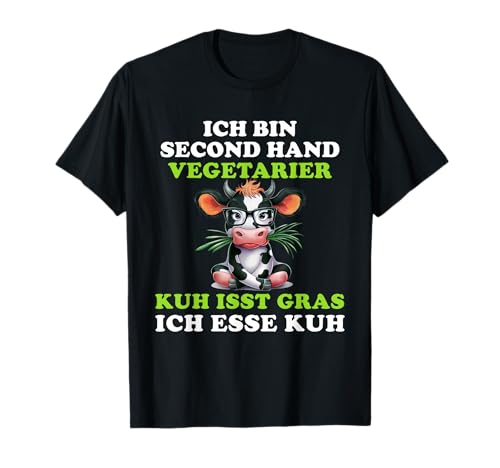 Ich bin Second Hand Vegetarier Spruch - Kuh Sprüche für ihn T-Shirt Ich bin Second Hand Vegetarier Spruch - Kuh Sprüche für ihn T-Shirt von Ich bin Second Hand Vegetarier! Kuh isst Gras tees
