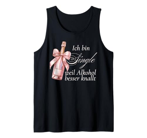 Ich Bin Single Weil Alkohol Besser knallt Damen Party Outfit Tank Top Ich Bin Single Weil Alkohol Besser knallt Damen Party Outfit Tank Top von Ich bin Single Damen Party Outfit Geschenke Frauen
