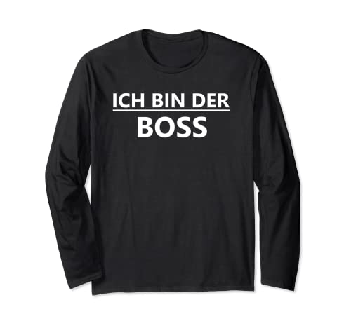 Ich bin der Boss - Lustiger Spruch für Kinder und Erwachsene Langarmshirt von Ich bin der Boss Chef Humor Lustiges I'm the boss