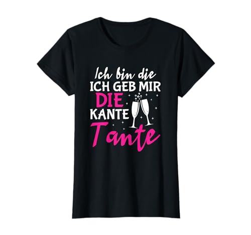 Party Mädels Ich bin die ich geb mir die Kante Tante T-Shirt von Ich bin die ich geb mir die Kante Tante